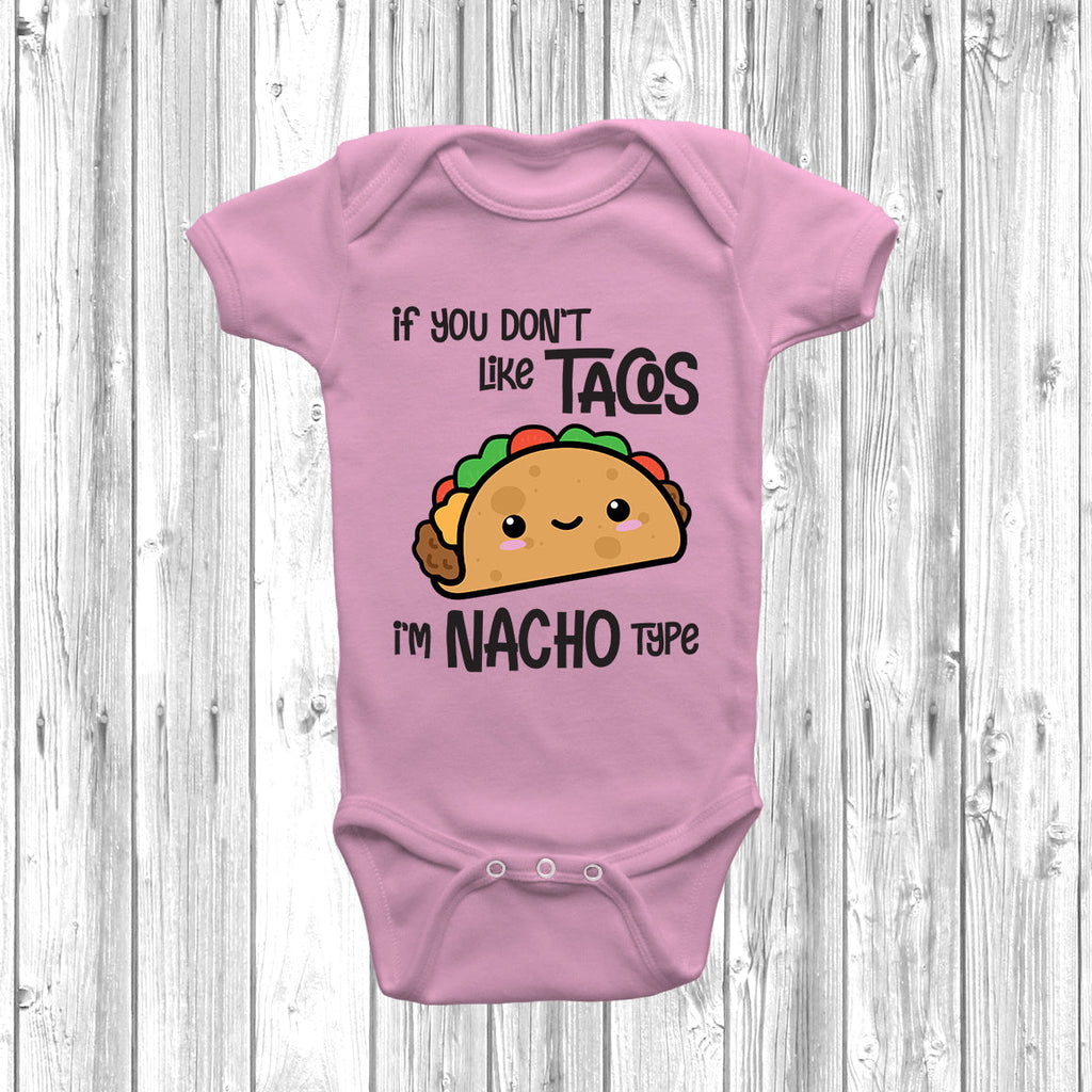 Get trendy with If You Don't Like Tacos I'm Nacho Type Baby Grow - Baby Grow available at DizzyKitten. Grab yours for £8.99 today!