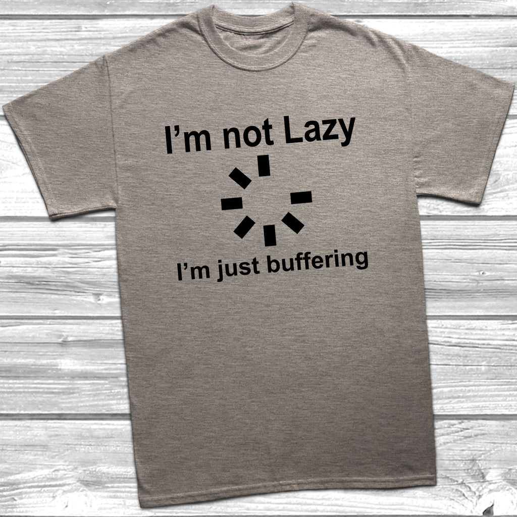 Get trendy with I'm Not Lazy I'm Just Buffering T-Shirt - T-Shirt available at DizzyKitten. Grab yours for £9.49 today!