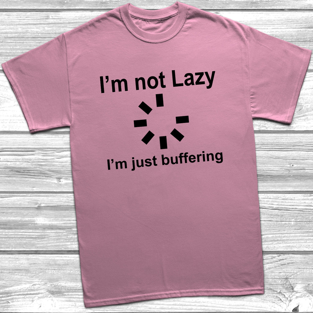 Get trendy with I'm Not Lazy I'm Just Buffering T-Shirt - T-Shirt available at DizzyKitten. Grab yours for £9.49 today!