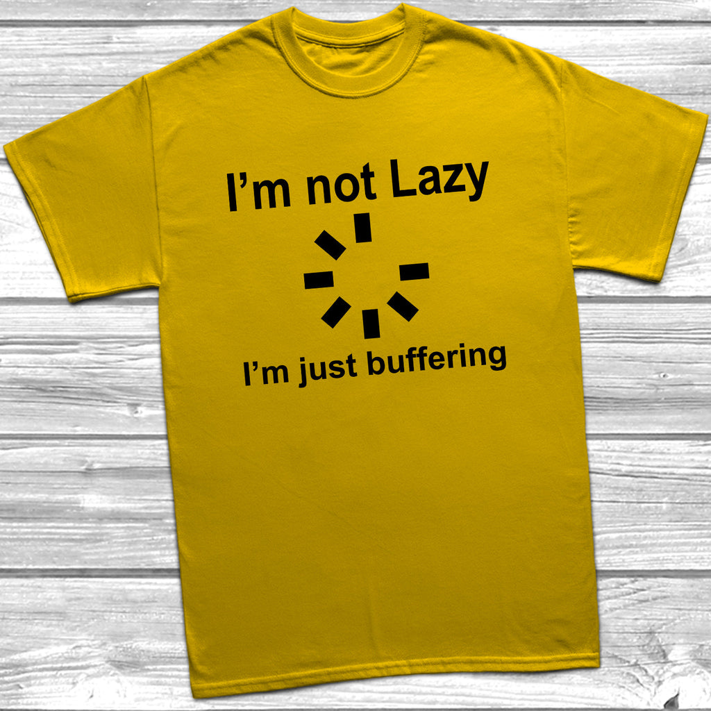 Get trendy with I'm Not Lazy I'm Just Buffering T-Shirt - T-Shirt available at DizzyKitten. Grab yours for £9.49 today!