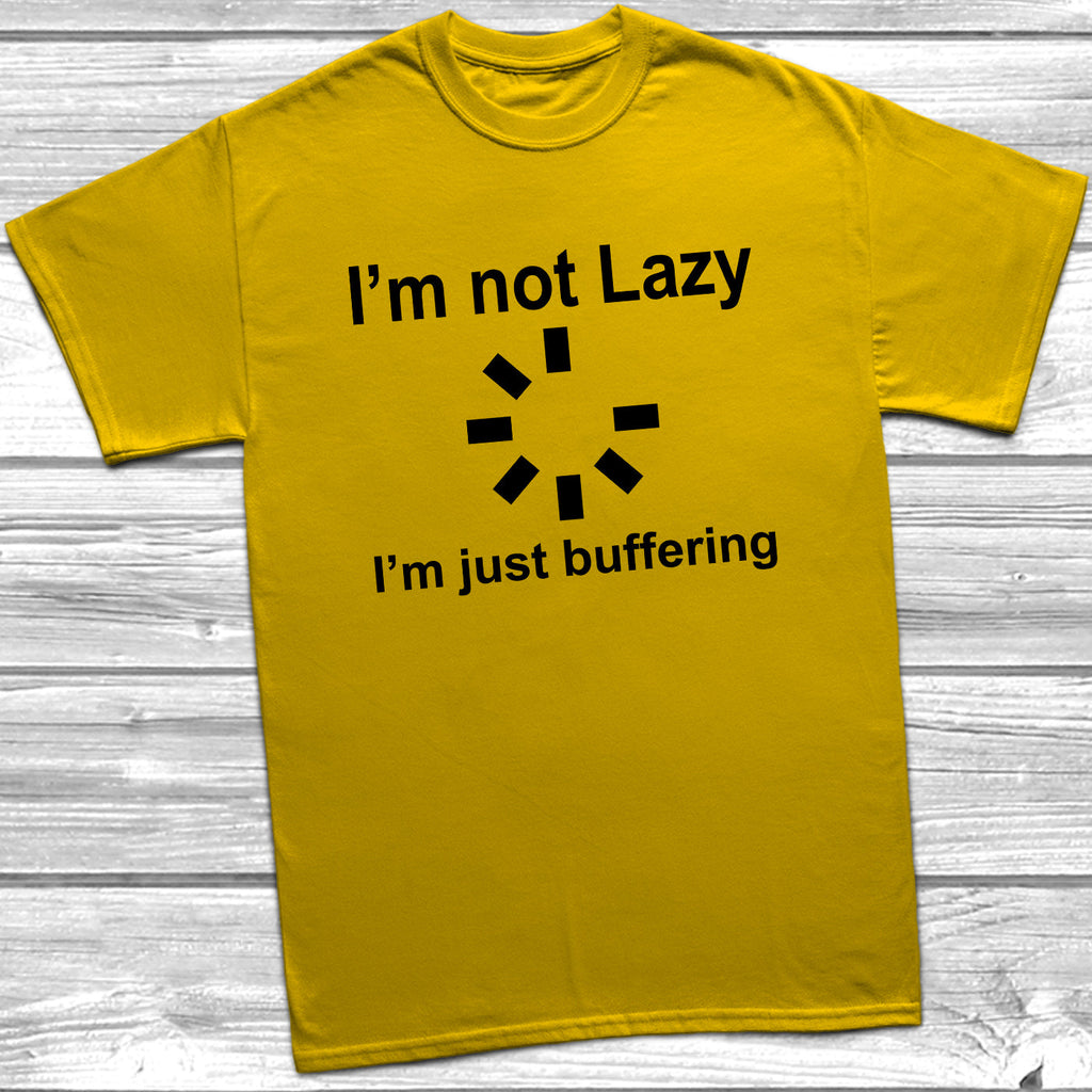 Get trendy with I'm Not Lazy I'm Just Buffering T-Shirt - T-Shirt available at DizzyKitten. Grab yours for £8.99 today!