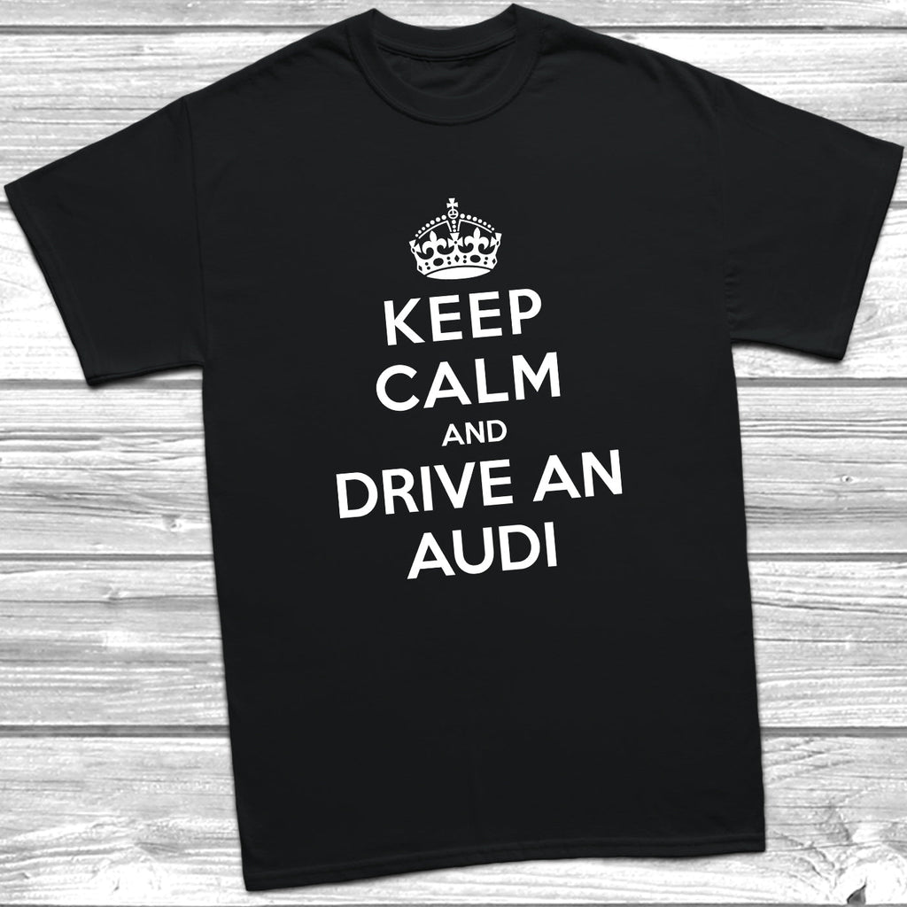 Get trendy with Keep Calm and Drive An Audi T-Shirt - T-Shirt available at DizzyKitten. Grab yours for £11.49 today!
