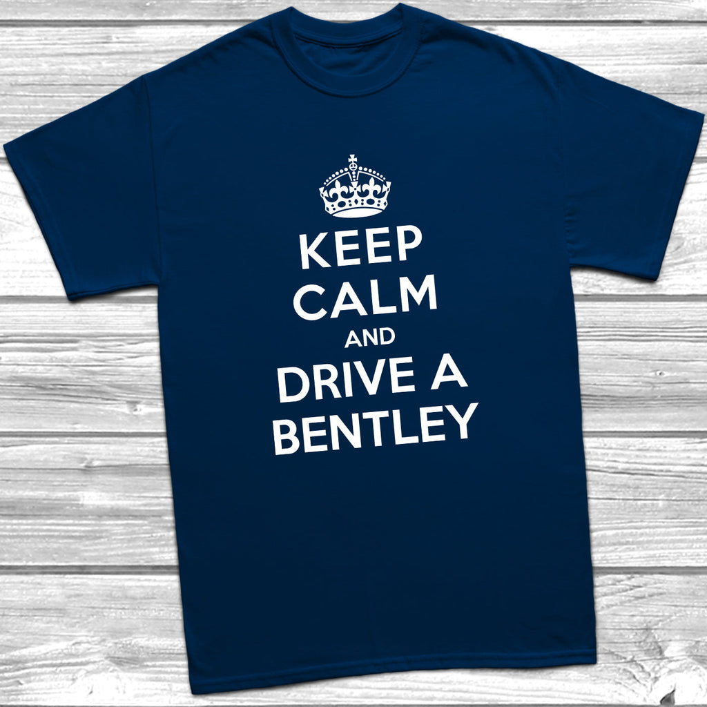 Get trendy with Keep Calm and Drive A Bentley T-Shirt - T-Shirt available at DizzyKitten. Grab yours for £11.49 today!