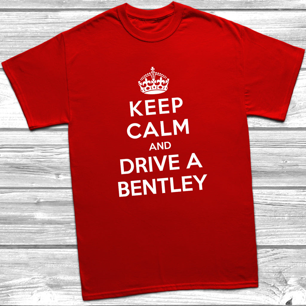 Get trendy with Keep Calm and Drive A Bentley T-Shirt - T-Shirt available at DizzyKitten. Grab yours for £11.49 today!
