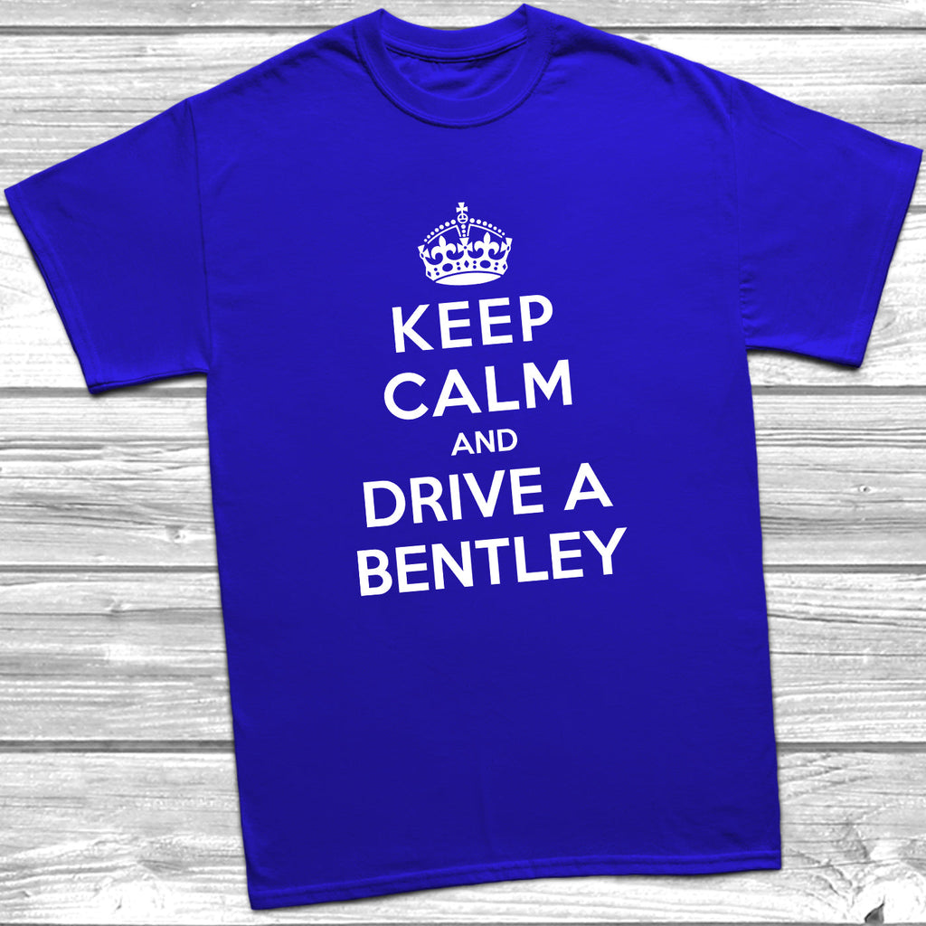 Get trendy with Keep Calm and Drive A Bentley T-Shirt - T-Shirt available at DizzyKitten. Grab yours for £11.49 today!