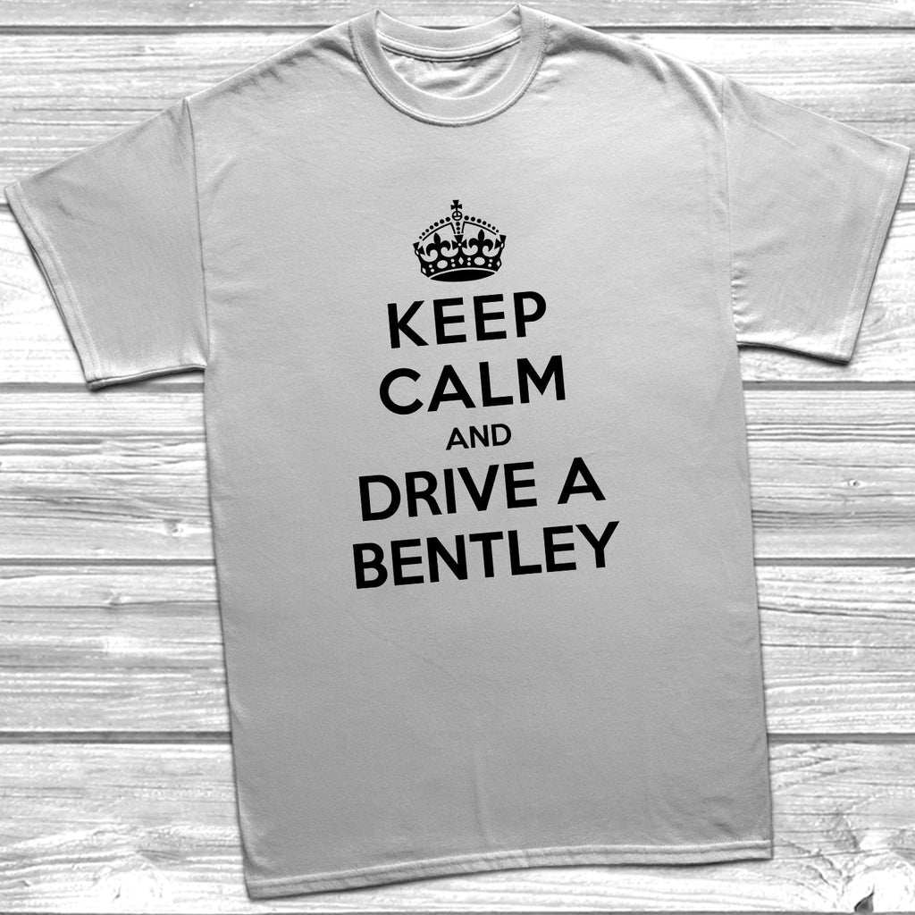 Get trendy with Keep Calm and Drive A Bentley T-Shirt - T-Shirt available at DizzyKitten. Grab yours for £11.49 today!
