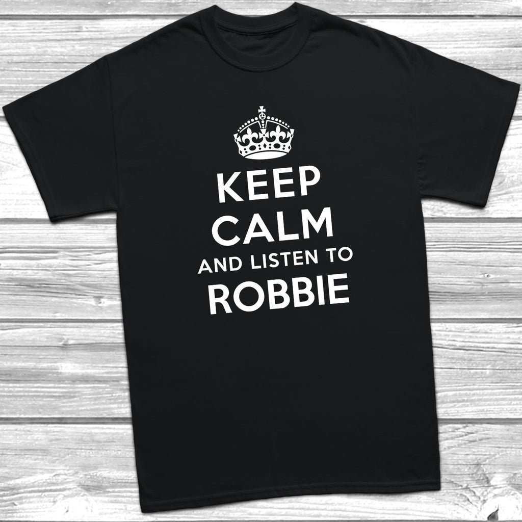 Get trendy with Keep Calm And Listen To Robbie T-Shirt - T-Shirt available at DizzyKitten. Grab yours for £9.49 today!