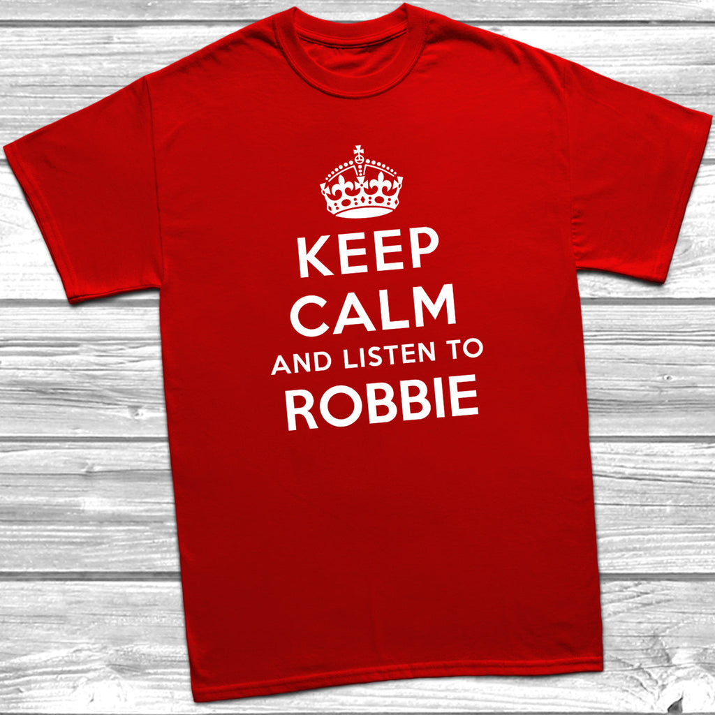 Get trendy with Keep Calm And Listen To Robbie T-Shirt - T-Shirt available at DizzyKitten. Grab yours for £8.99 today!