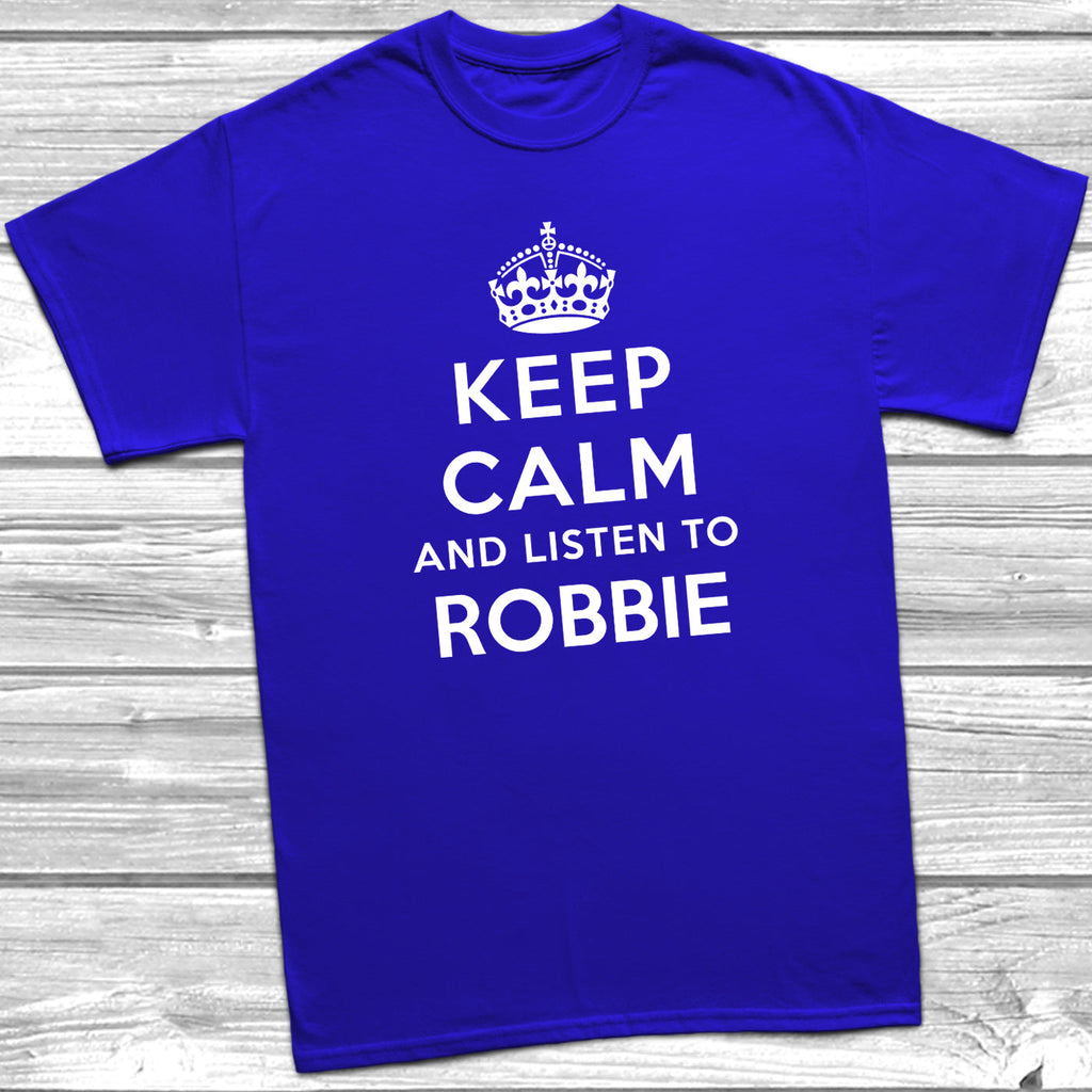 Get trendy with Keep Calm And Listen To Robbie T-Shirt - T-Shirt available at DizzyKitten. Grab yours for £9.49 today!
