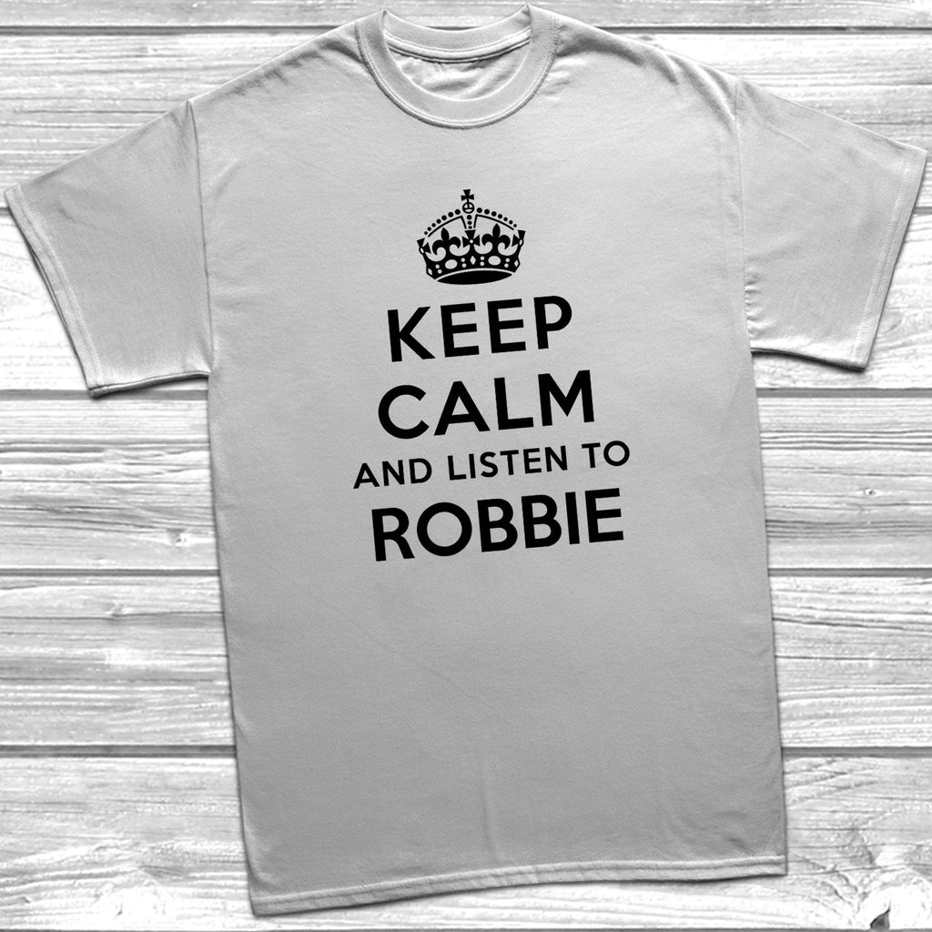 Get trendy with Keep Calm And Listen To Robbie T-Shirt - T-Shirt available at DizzyKitten. Grab yours for £9.49 today!