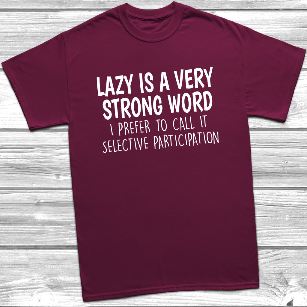 Get trendy with Lazy Is A Very Strong Word T-Shirt - T-Shirt available at DizzyKitten. Grab yours for £9.49 today!