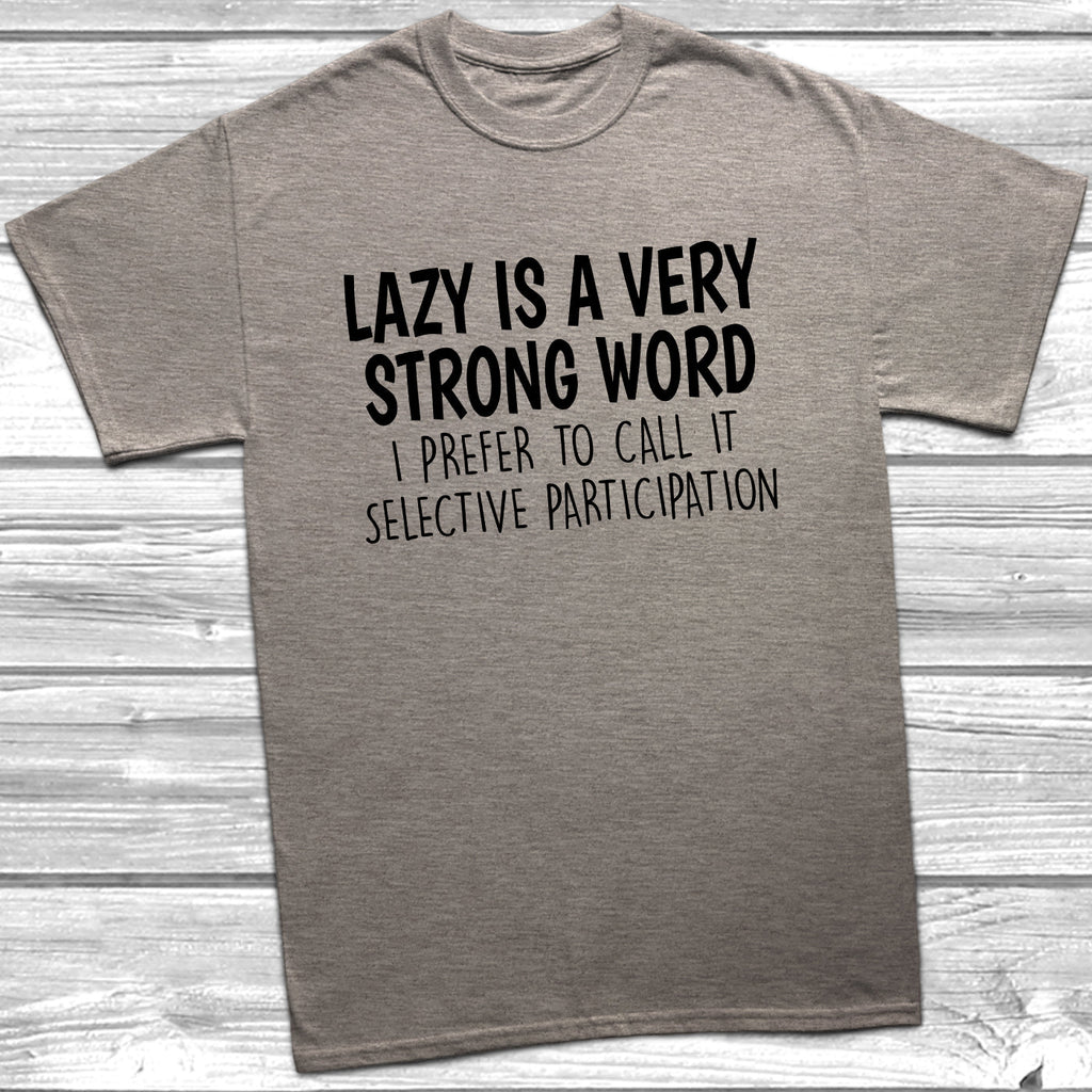 Get trendy with Lazy Is A Very Strong Word T-Shirt - T-Shirt available at DizzyKitten. Grab yours for £8.99 today!