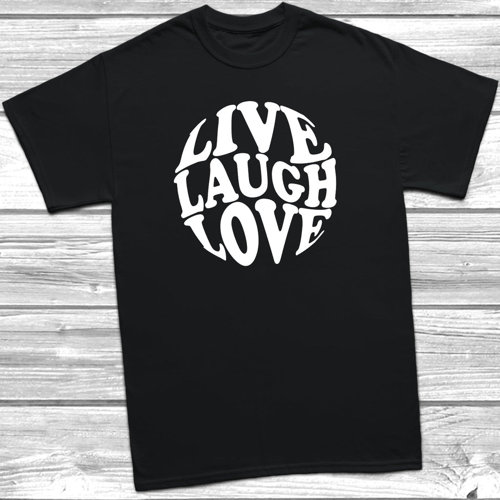 Get trendy with Live Laugh Love T-Shirt - T-Shirt available at DizzyKitten. Grab yours for £9.99 today!