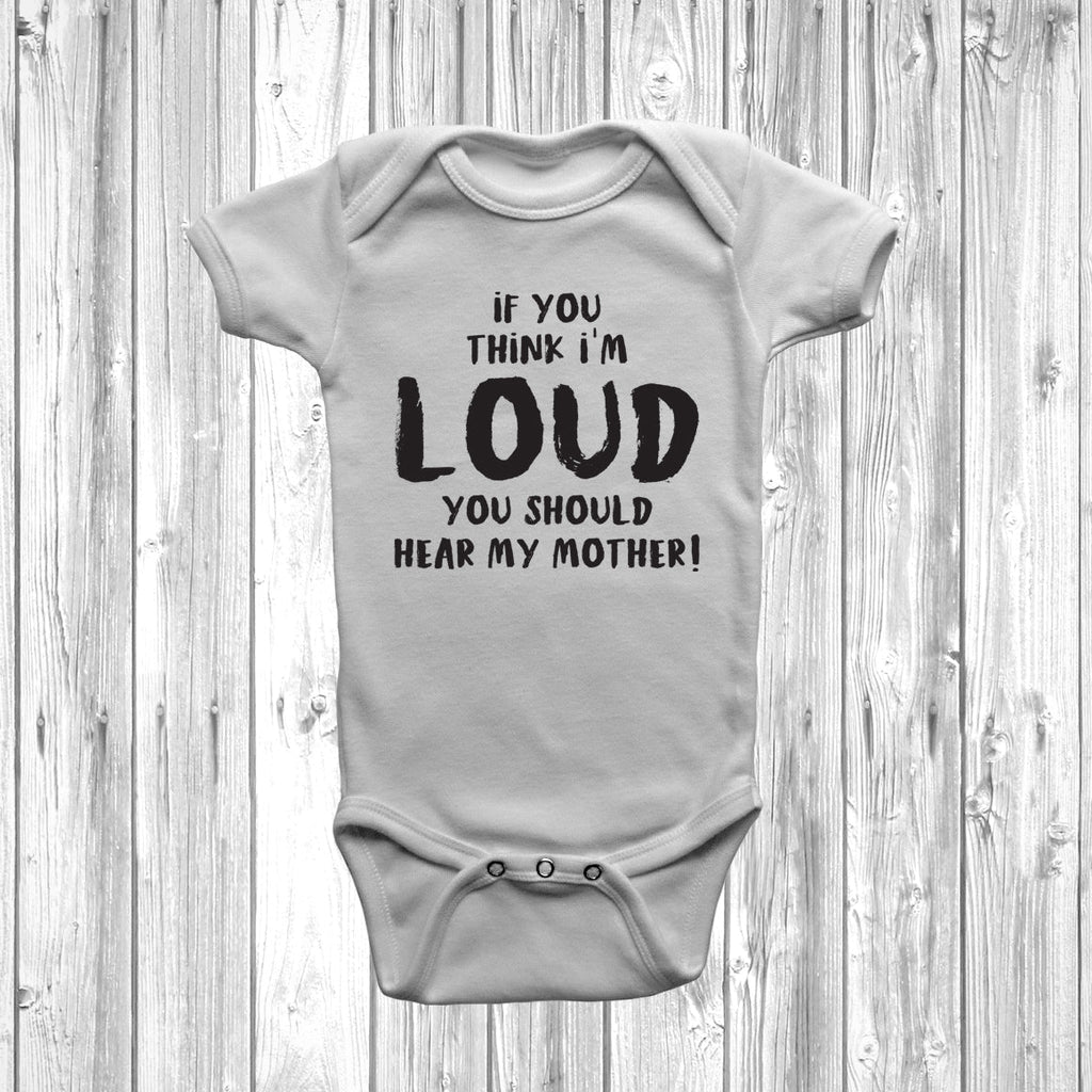 Get trendy with If You Think I'm Loud You Should Hear My Mother Baby Grow - Baby Grow available at DizzyKitten. Grab yours for £9.95 today!