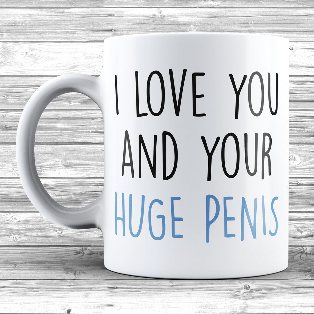 Get trendy with I Love You And Your Huge Penis Mug - Mug available at DizzyKitten. Grab yours for £9.95 today!