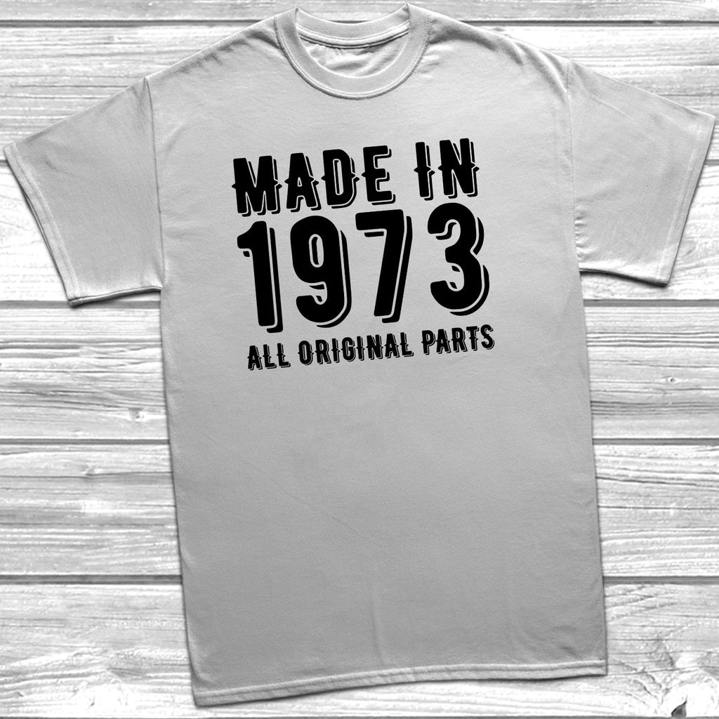 Get trendy with Made In 1973 All Original Parts T-Shirt - T-Shirt available at DizzyKitten. Grab yours for £10.49 today!