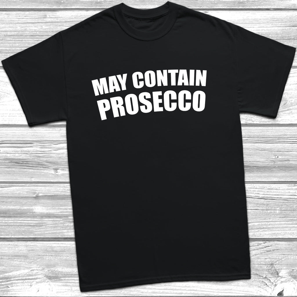 Get trendy with May Contain Prosecco T-Shirt - T-Shirt available at DizzyKitten. Grab yours for £8.99 today!