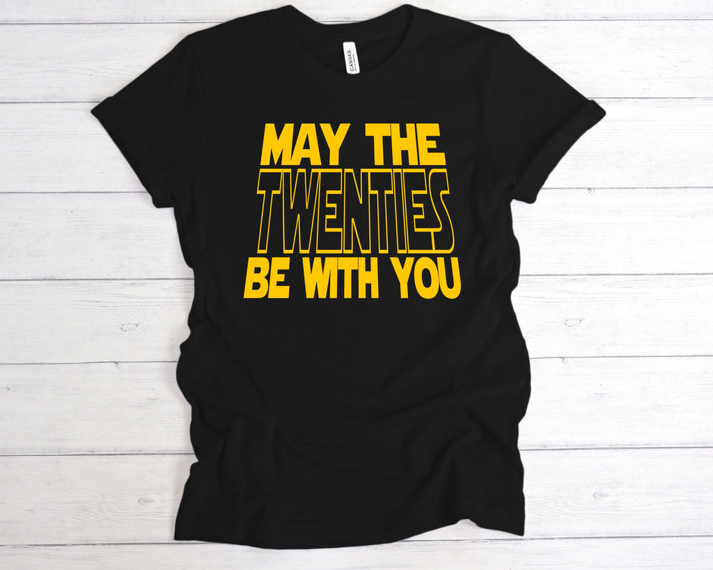Get trendy with May The Twenties Be With You T-Shirt - T-Shirt available at DizzyKitten. Grab yours for £12.49 today!