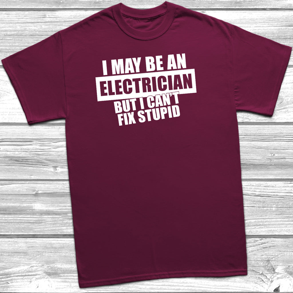 Get trendy with I May Be An Electrician But I Can't Fix Stupid T-Shirt - T-Shirt available at DizzyKitten. Grab yours for £9.95 today!