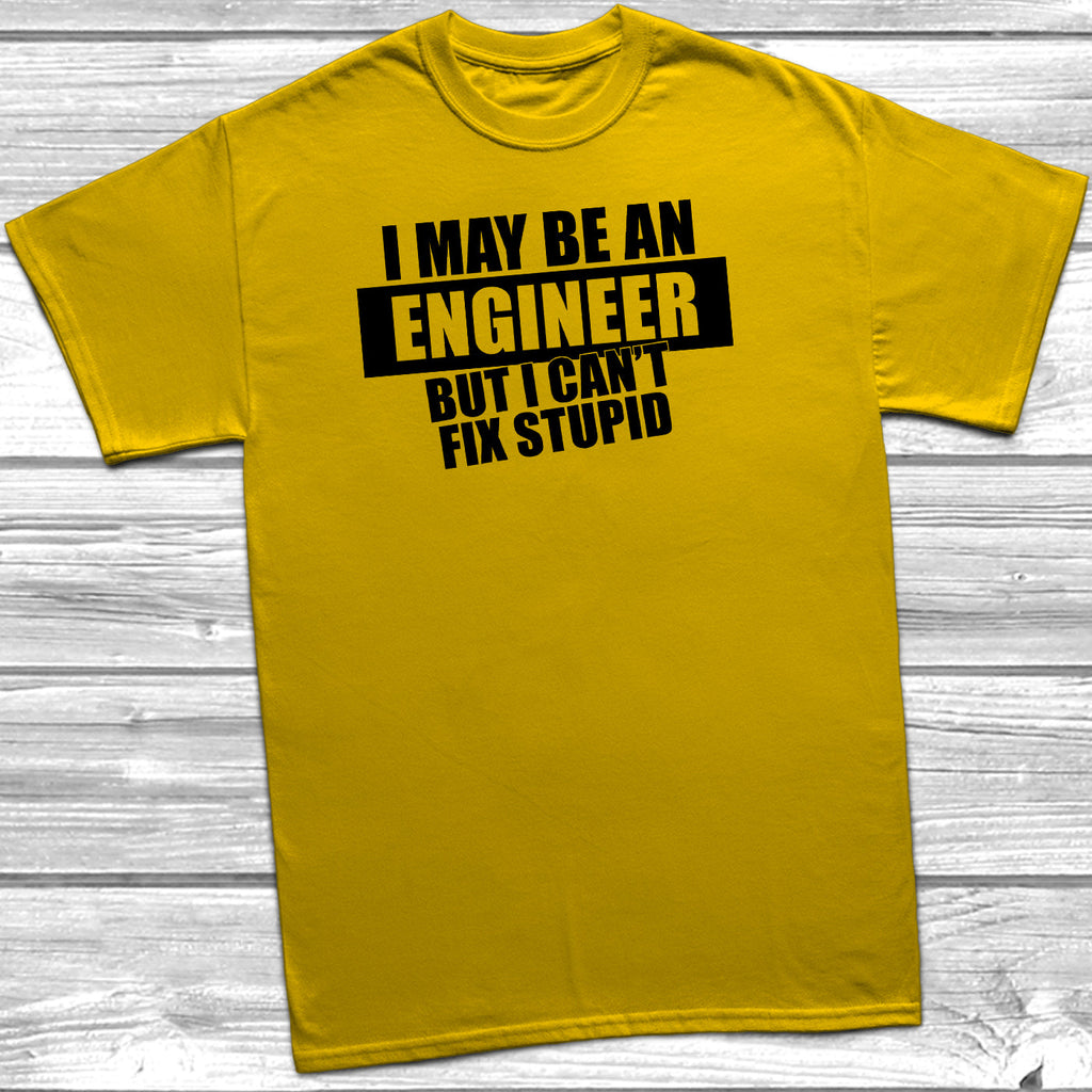 Get trendy with I May Be An Engineer But I Can't Fix Stupid T-Shirt - T-Shirt available at DizzyKitten. Grab yours for £10.45 today!