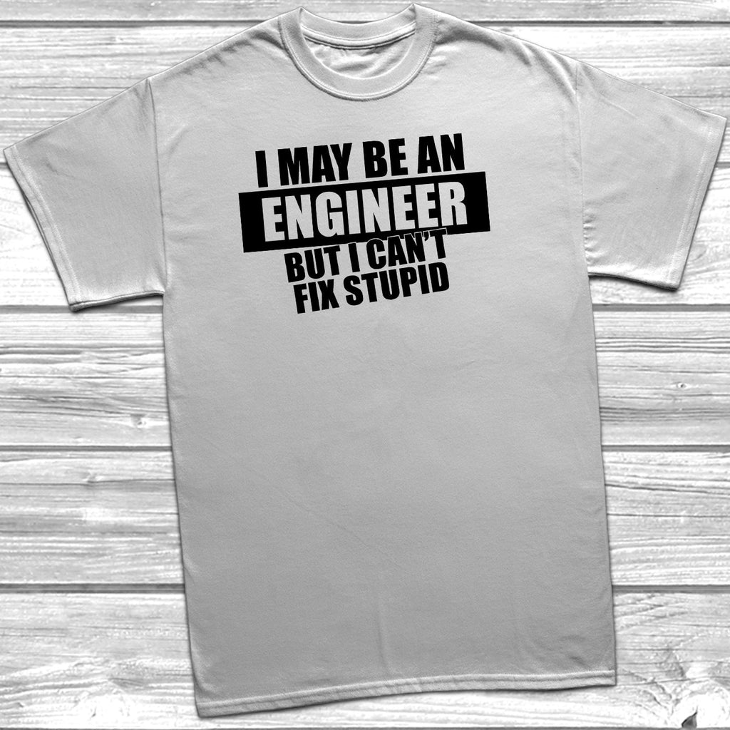 Get trendy with I May Be An Engineer But I Can't Fix Stupid T-Shirt - T-Shirt available at DizzyKitten. Grab yours for £10.45 today!