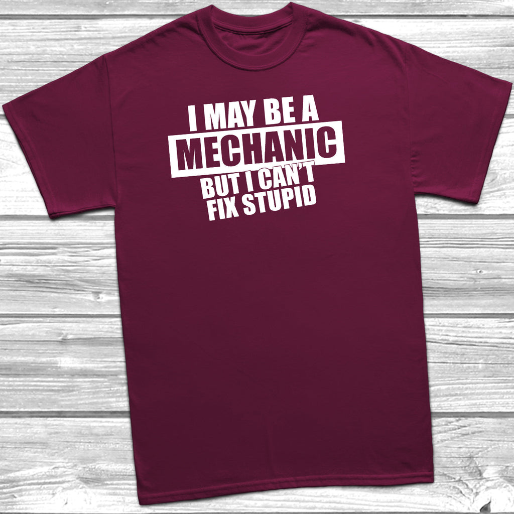 Get trendy with I May Be A Mechanic But I Can't Fix Stupid T-Shirt - T-Shirt available at DizzyKitten. Grab yours for £10.45 today!