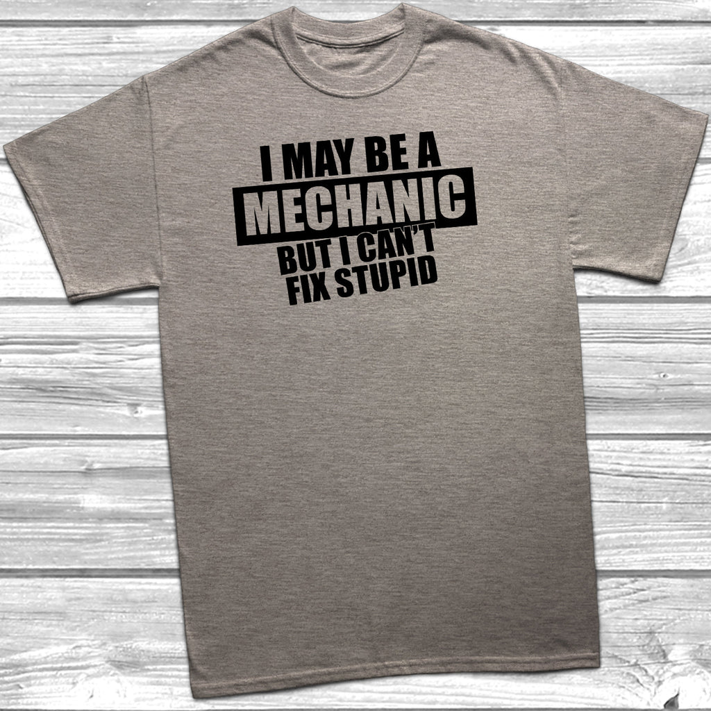 Get trendy with I May Be A Mechanic But I Can't Fix Stupid T-Shirt - T-Shirt available at DizzyKitten. Grab yours for £10.45 today!