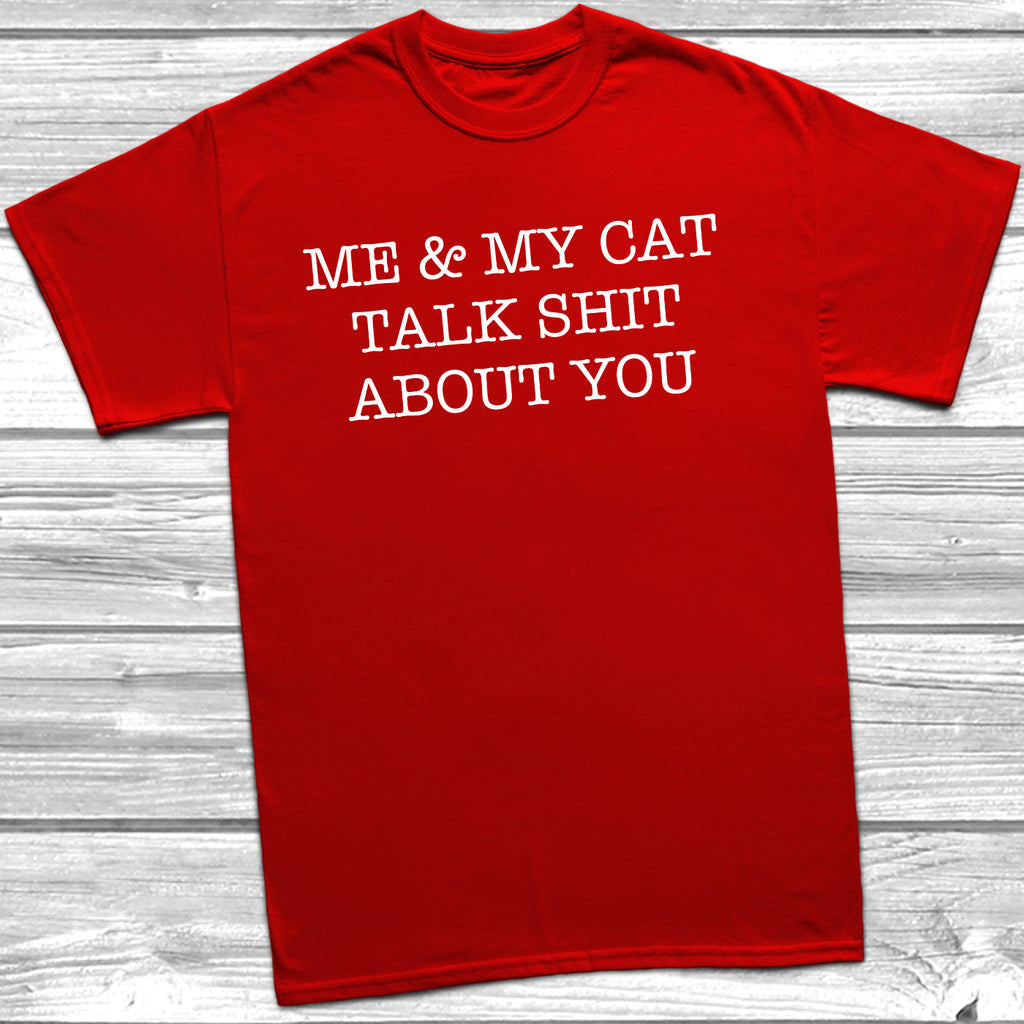 Get trendy with Me & My Cat Talk Shit About You T-Shirt - T-Shirt available at DizzyKitten. Grab yours for £9.99 today!