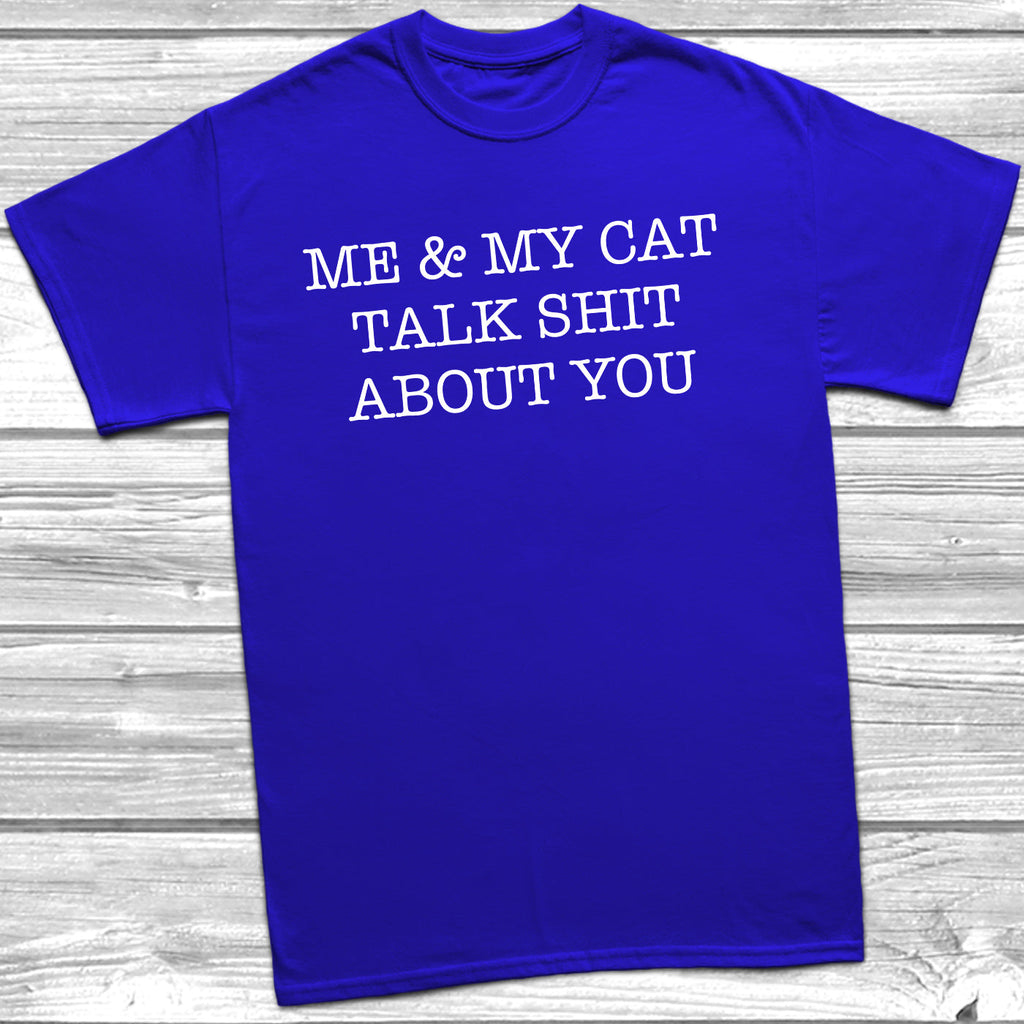Get trendy with Me & My Cat Talk Shit About You T-Shirt - T-Shirt available at DizzyKitten. Grab yours for £9.99 today!