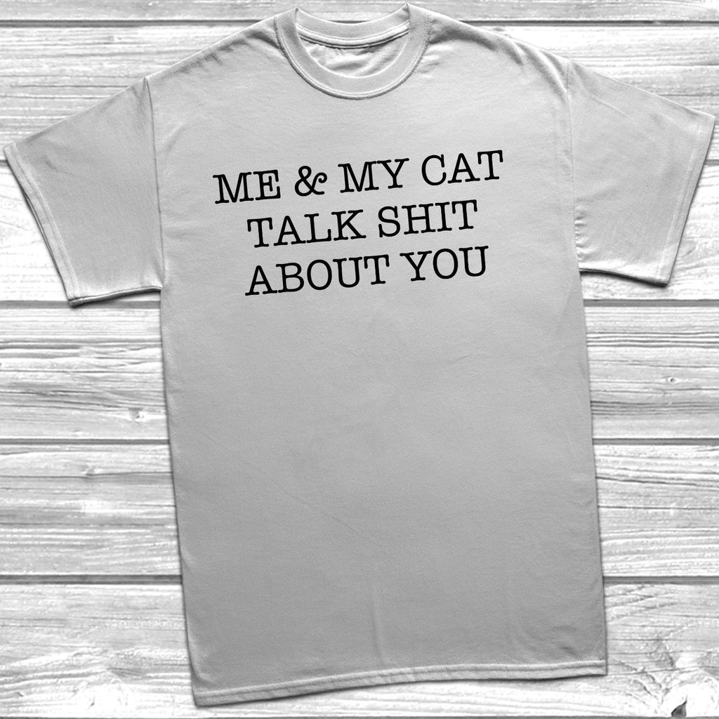 Get trendy with Me & My Cat Talk Shit About You T-Shirt - T-Shirt available at DizzyKitten. Grab yours for £9.99 today!