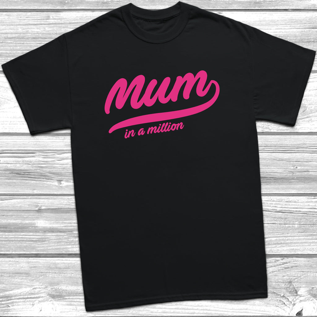 Get trendy with Mum In A Million T-Shirt - T-Shirt available at DizzyKitten. Grab yours for £9.49 today!