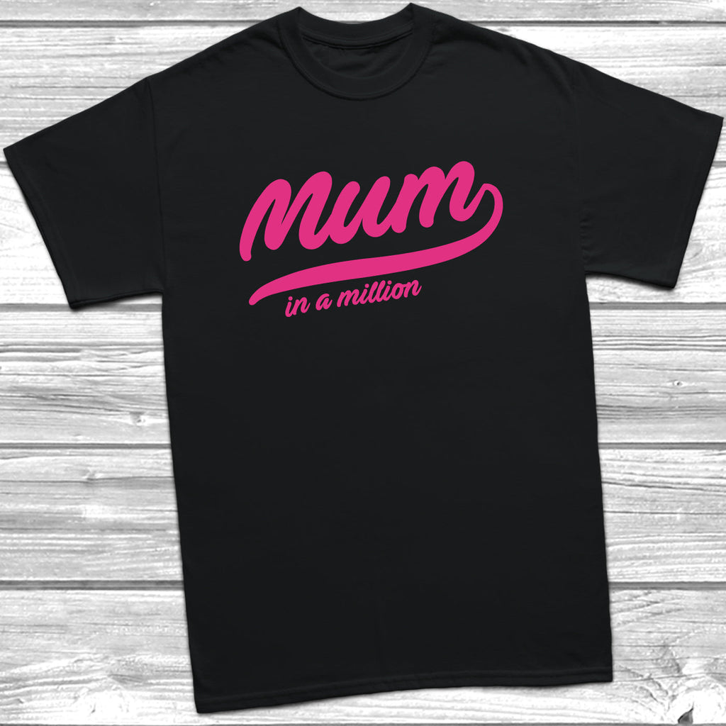 Get trendy with Mum In A Million T-Shirt - T-Shirt available at DizzyKitten. Grab yours for £8.99 today!