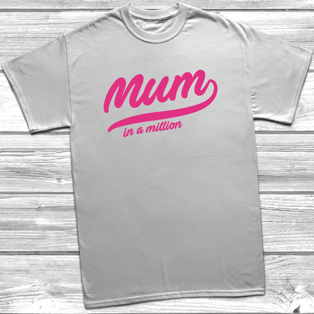 Get trendy with Mum In A Million T-Shirt - T-Shirt available at DizzyKitten. Grab yours for £8.99 today!