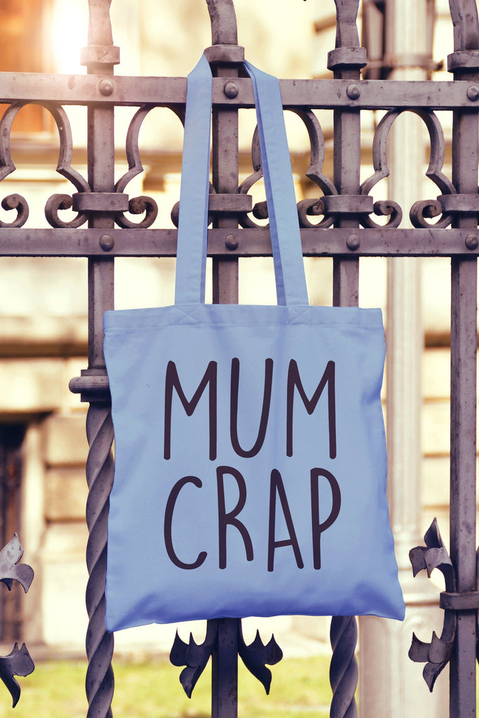 Get trendy with Mum Crap Tote Bag - Tote Bag available at DizzyKitten. Grab yours for £7.49 today!