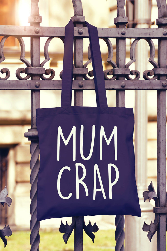 Get trendy with Mum Crap Tote Bag - Tote Bag available at DizzyKitten. Grab yours for £7.49 today!