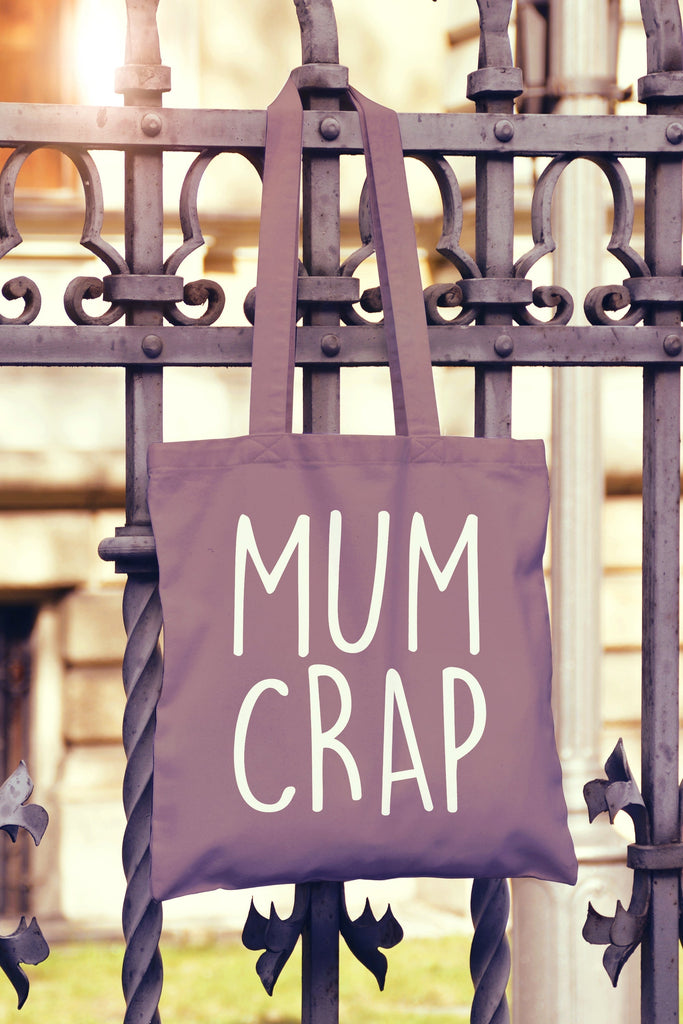 Get trendy with Mum Crap Tote Bag - Tote Bag available at DizzyKitten. Grab yours for £7.49 today!