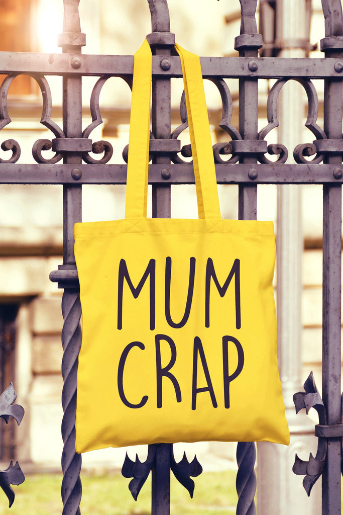 Get trendy with Mum Crap Tote Bag - Tote Bag available at DizzyKitten. Grab yours for £7.49 today!