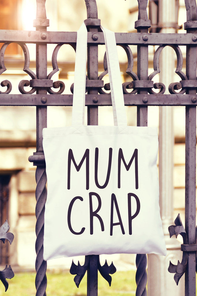 Get trendy with Mum Crap Tote Bag - Tote Bag available at DizzyKitten. Grab yours for £7.49 today!