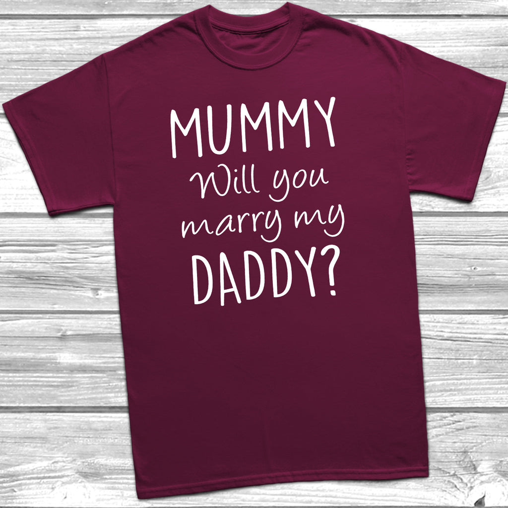 Get trendy with Mummy Will You Marry My Daddy T-Shirt - T-Shirt available at DizzyKitten. Grab yours for £6.95 today!