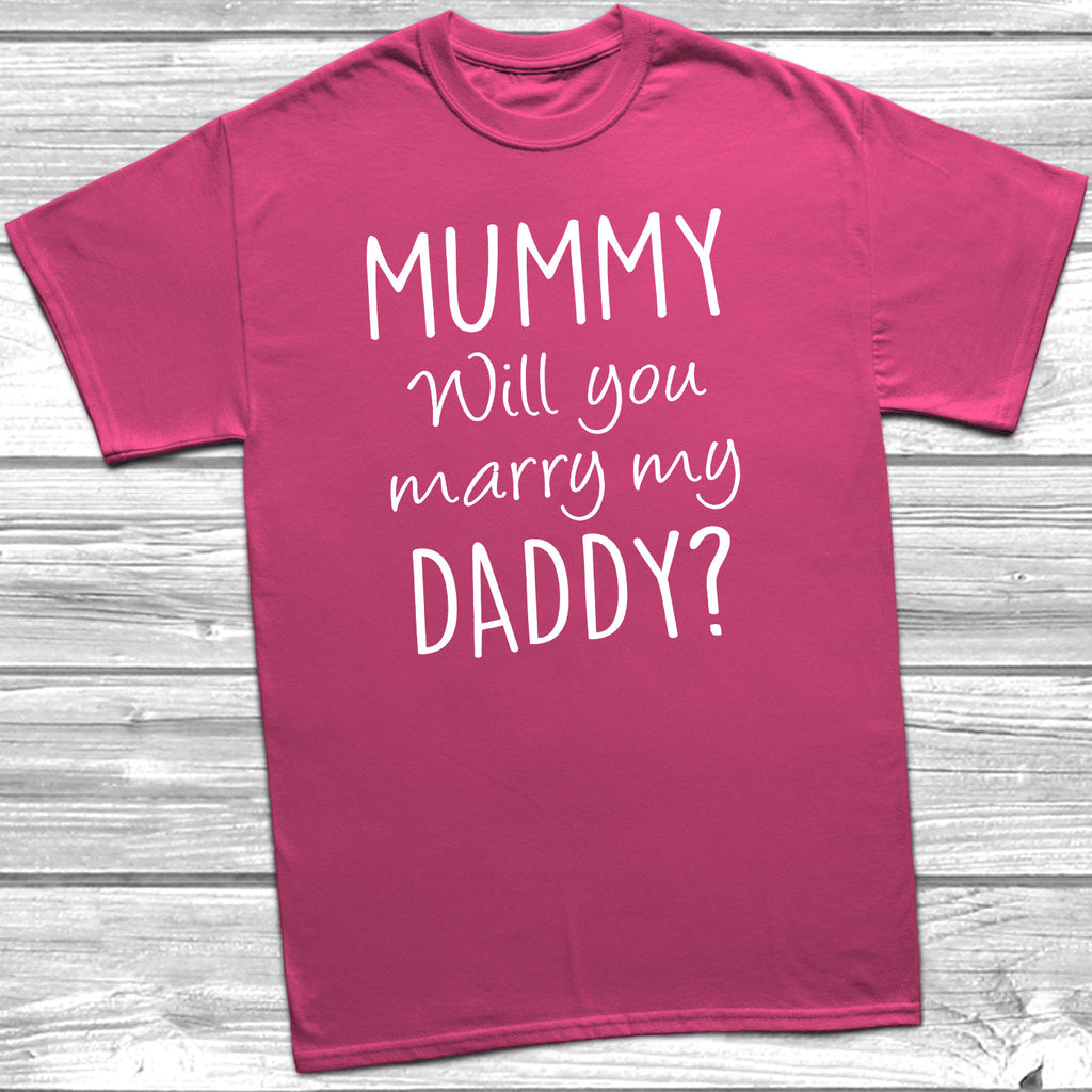 Get trendy with Mummy Will You Marry My Daddy T-Shirt - T-Shirt available at DizzyKitten. Grab yours for £6.95 today!