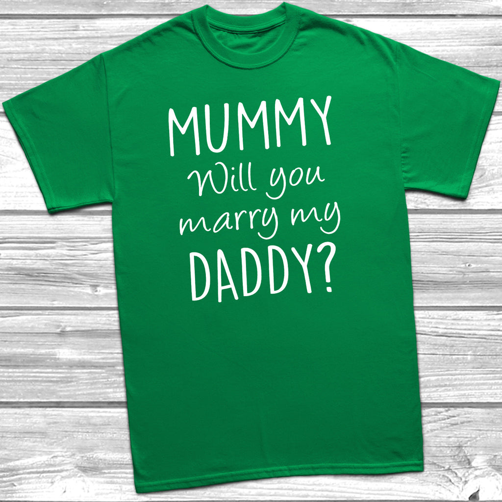 Get trendy with Mummy Will You Marry My Daddy T-Shirt - T-Shirt available at DizzyKitten. Grab yours for £6.95 today!