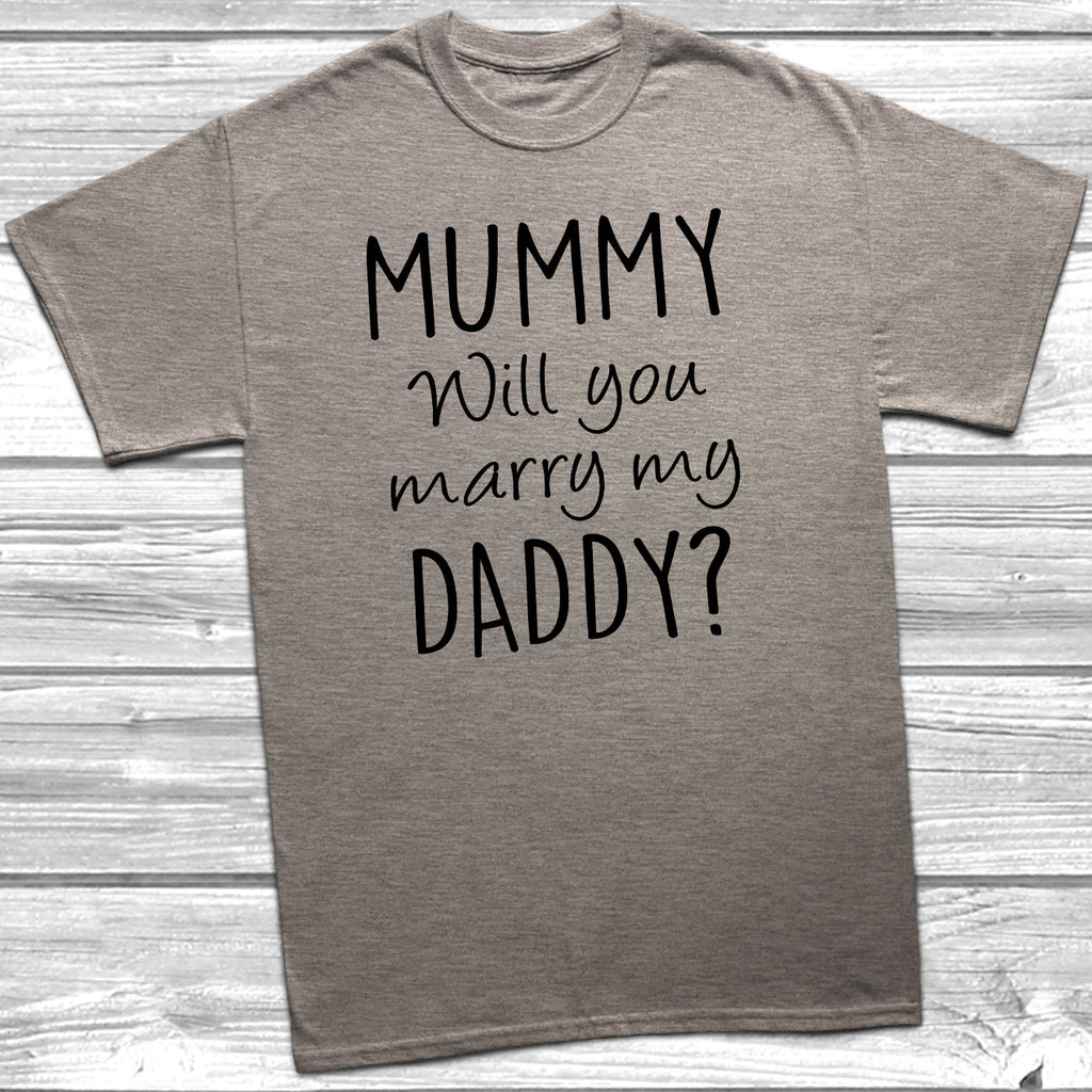 Get trendy with Mummy Will You Marry My Daddy T-Shirt - T-Shirt available at DizzyKitten. Grab yours for £6.95 today!