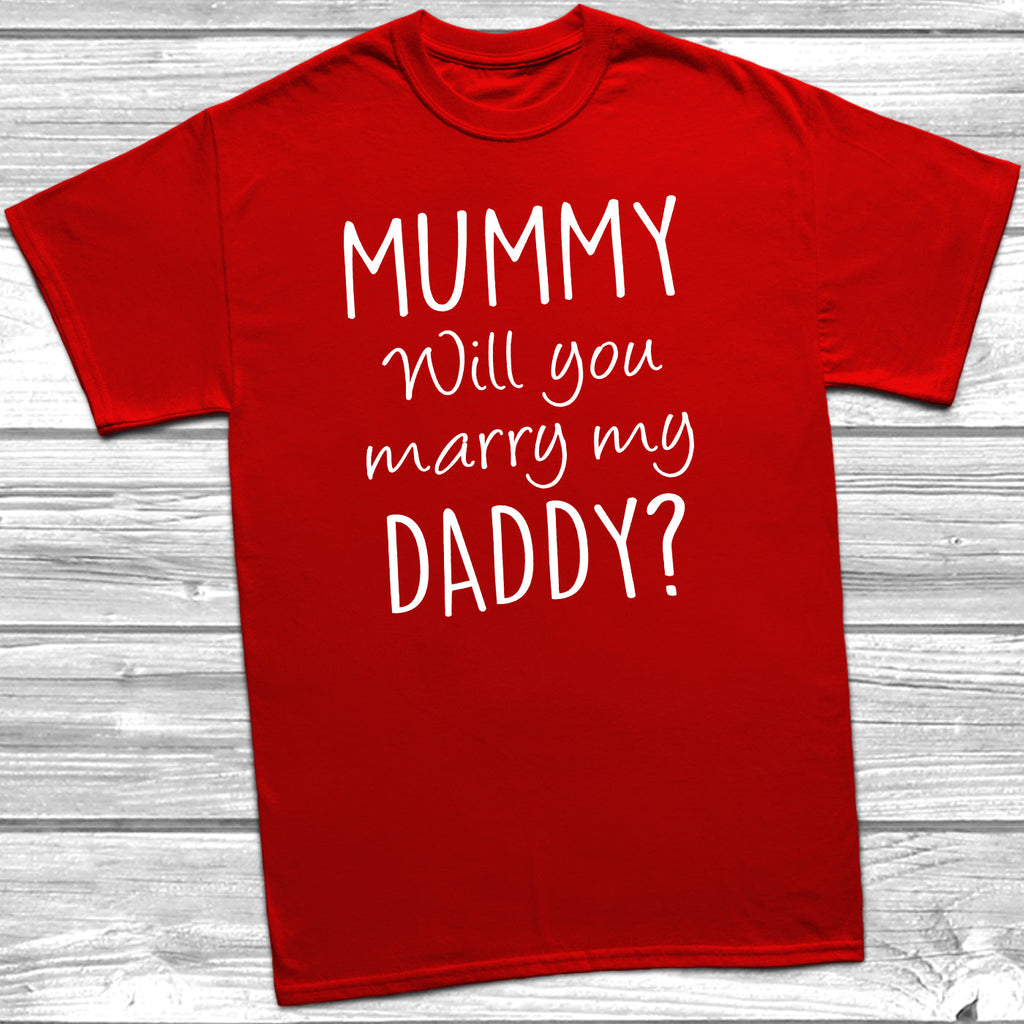 Get trendy with Mummy Will You Marry My Daddy T-Shirt - T-Shirt available at DizzyKitten. Grab yours for £7.45 today!