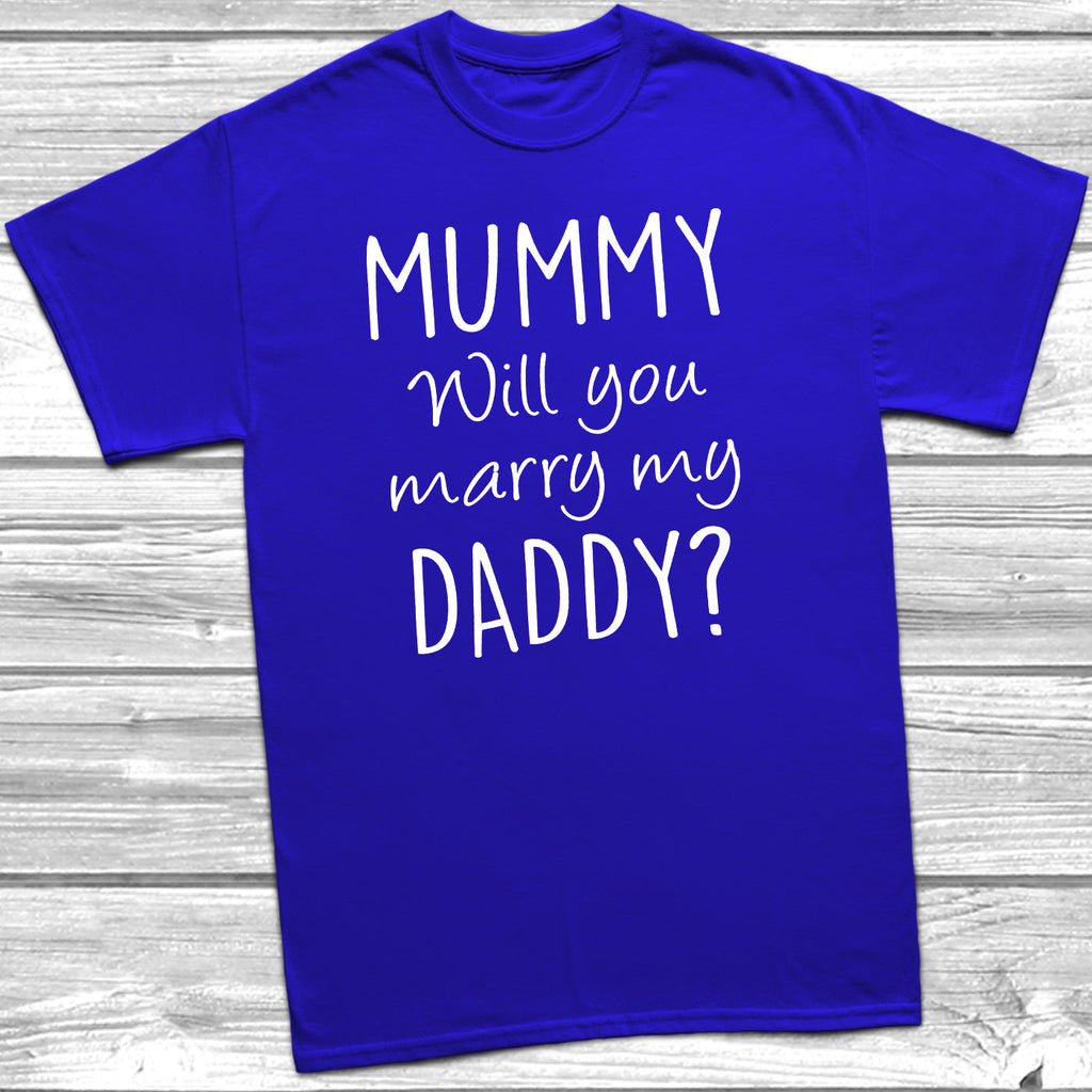 Get trendy with Mummy Will You Marry My Daddy T-Shirt - T-Shirt available at DizzyKitten. Grab yours for £7.45 today!