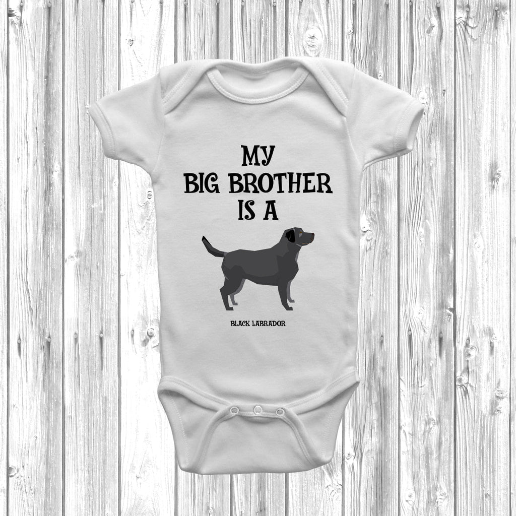 Get trendy with My Big Brother Is A Black Labrador Baby Grow -  available at DizzyKitten. Grab yours for £8.95 today!