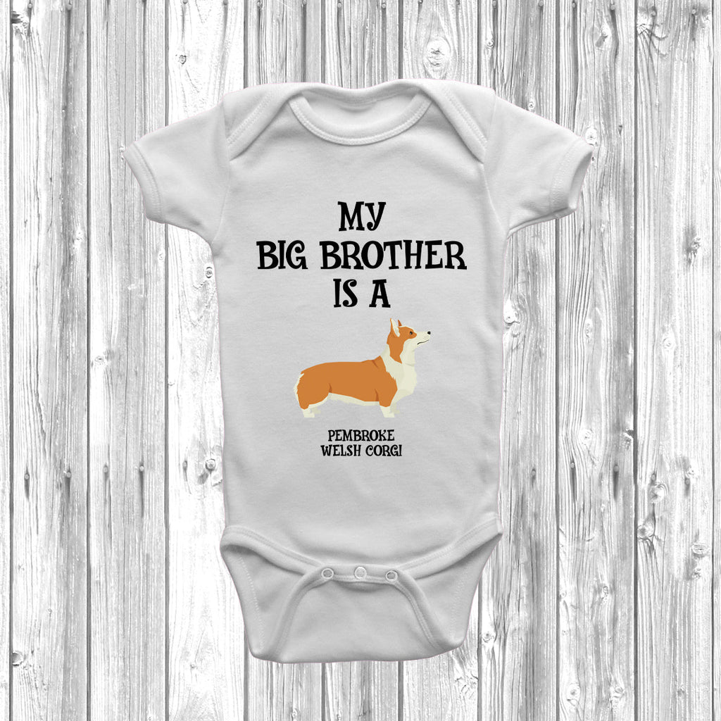 Get trendy with My Big Brother Is A Pembroke Welsh Corgi Baby Grow -  available at DizzyKitten. Grab yours for £8.95 today!
