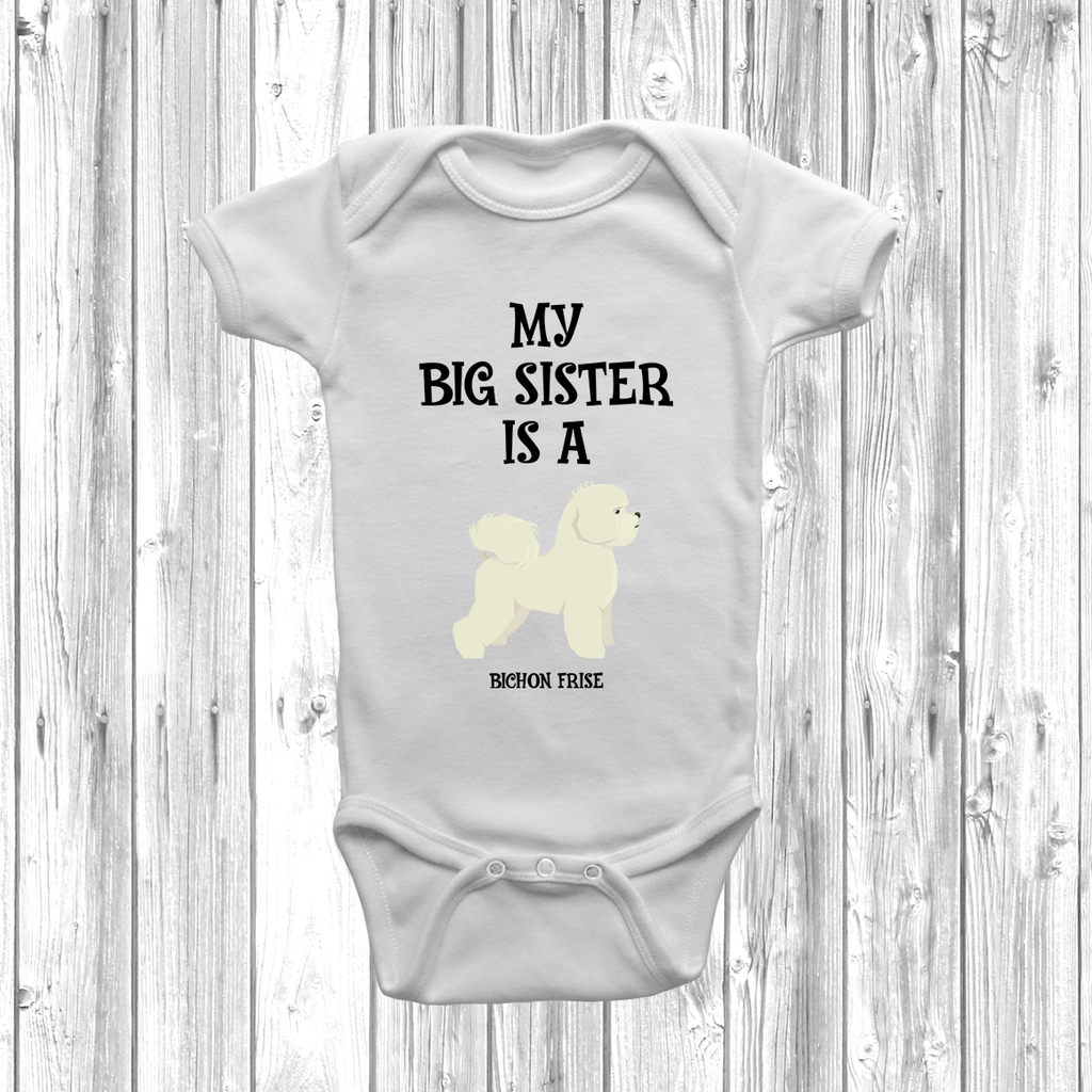 Get trendy with My Big Sister Is A Bichon Frise Baby Grow -  available at DizzyKitten. Grab yours for £9.45 today!