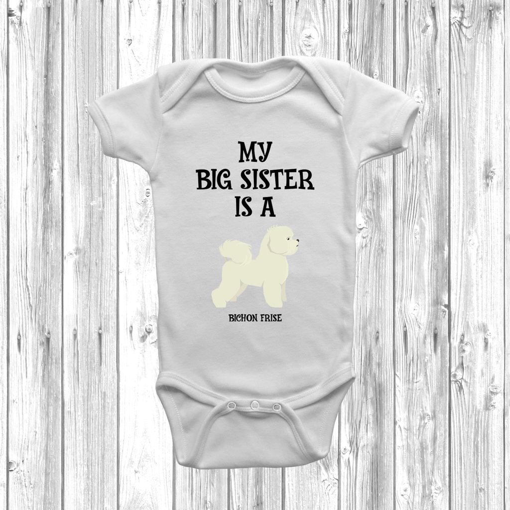 Get trendy with My Big Sister Is A Bichon Frise Baby Grow -  available at DizzyKitten. Grab yours for £8.95 today!