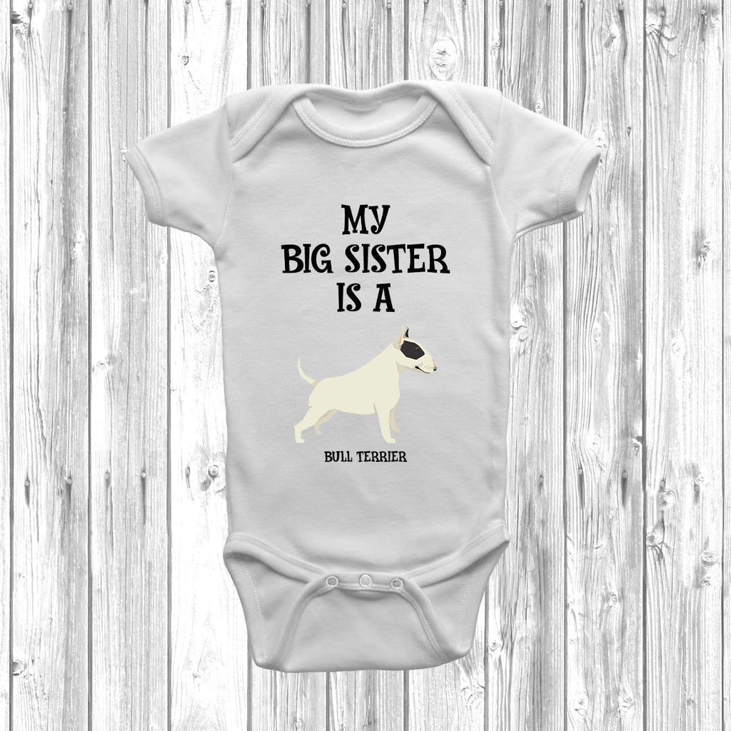 Get trendy with My Big Sister Is A Bull Terrier Baby Grow -  available at DizzyKitten. Grab yours for £9.45 today!