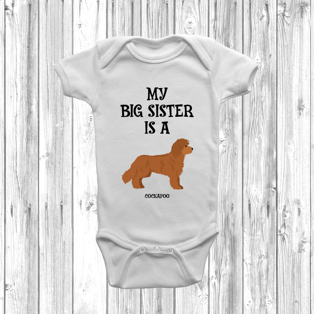 Get trendy with My Big Sister Is A Cockapoo Baby Grow -  available at DizzyKitten. Grab yours for £8.95 today!